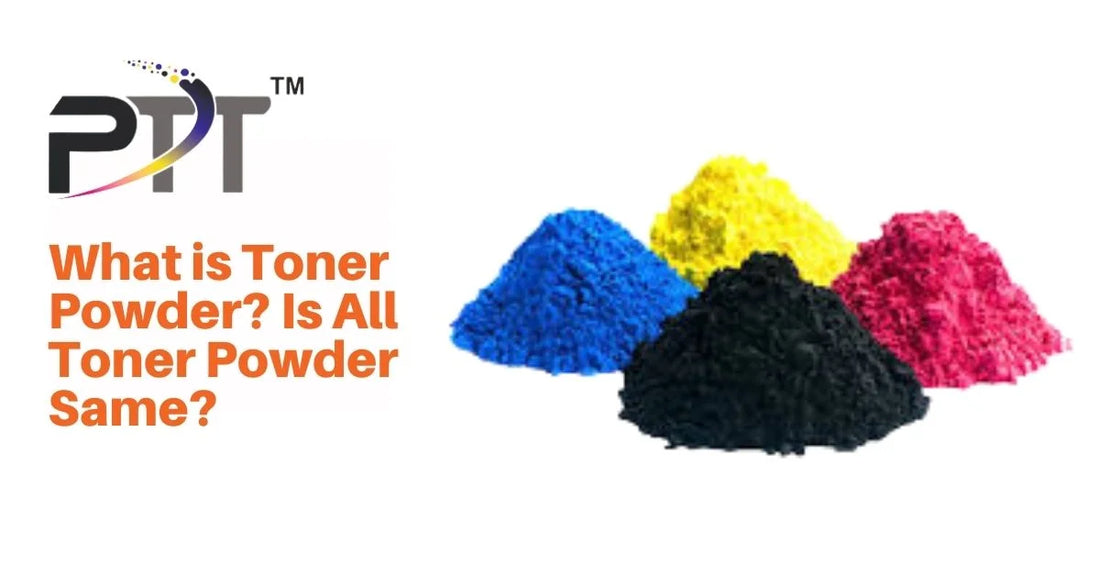 Toner Powder Out What is Toner Powder? Is All Toner Powder Same? – Print Tonic Technologies